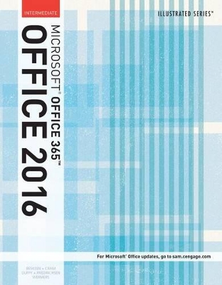 Illustrated Microsoft Office 365 & Office 2016: Intermediate, Loose-Leaf Version