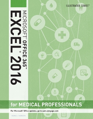 Bundle: Illustrated Microsoft Excel 2016 for Medical Professionals plus Lms  Integrated Sam 365 & 2016 Assessments, Trainings, and Projects with 2 Mindtap Reader Printed Access Card