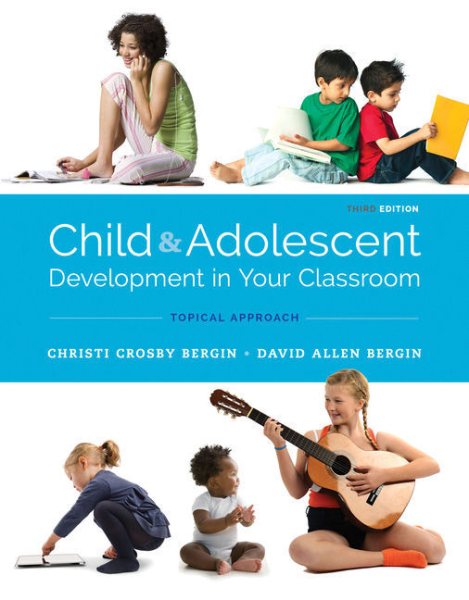 Bundle: Child and Adolescent Development in Your Classroom, Topical  Approach, Loose-Leaf Version, 3rd plus Mindtap Education, 1 Term (6 Months) Printed Access Card 3rd ed.