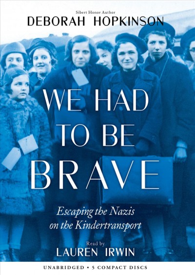We Had to Be Brave: Escaping the Nazis on the Kindertransport (Scholastic  Focus) , CD ed.