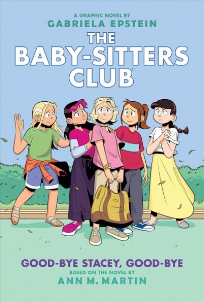 Good-Bye Stacey, Good-Bye: A Graphic Novel (the Baby-Sitters Club #11) Adapted ed.