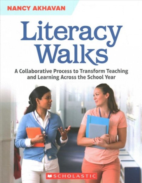 Literacy Walks: A Collaborative Process to Transform Teaching and Learning Across the School