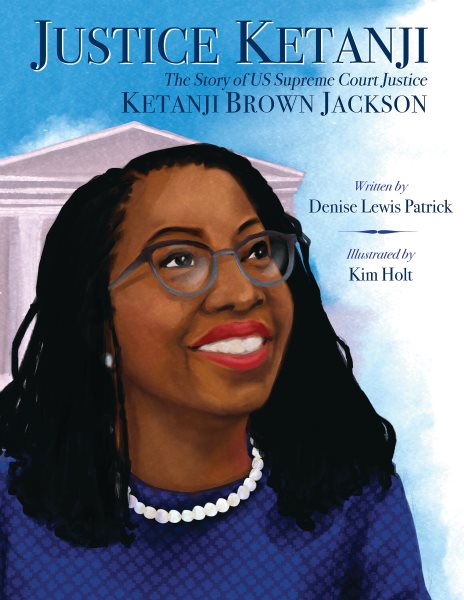 Justice Ketanji: The Story of Us Supreme Court Justice Ketanji Brown Jackson: The Story of Us Supreme Court Justice Ketanji Brown Jackson