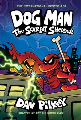 Dog Man: The Scarlet Shedder: A Graphic Novel (Dog Man #12): From the  Creator of Captain Underpants Library ed.