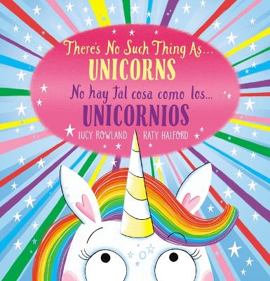 There's No Such Thing As...Unicorns / No Hay Tal Cosa Como Los... Unicornios  (Scholastic Bilingual) Bilingual ed.