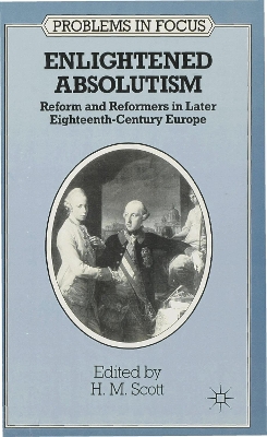 Enlightened Absolutism: Reform and Reformers in Later Eighteenth-Century Europe