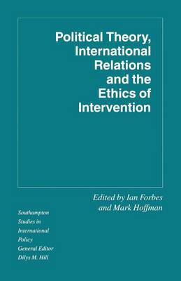 Political Theory, International Relations, and the Ethics of Intervention 1993 ed.