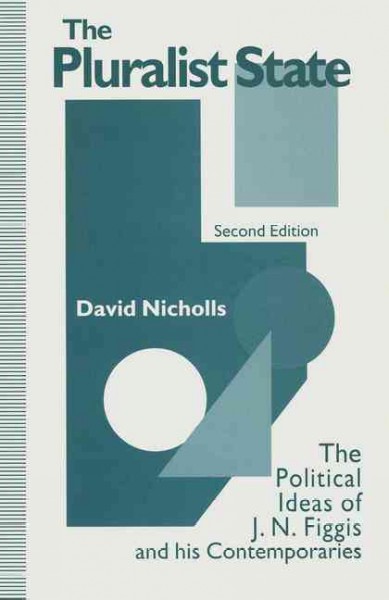 Pluralist State: The Political Ideas of J.N. Figgis and his Contemporaries