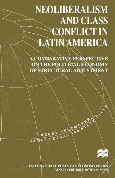 Neoliberalism and Class Conflict in Latin America: A Comparative Perspective on the Political Economy of Structural Adjustment