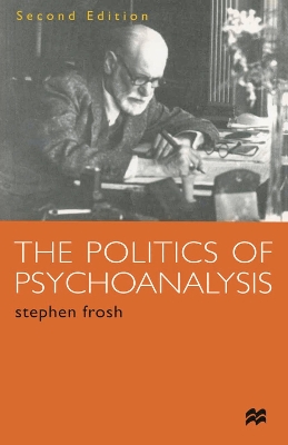 Politics of Psychoanalysis: An Introduction to Freudian and Post-Freudian Theory