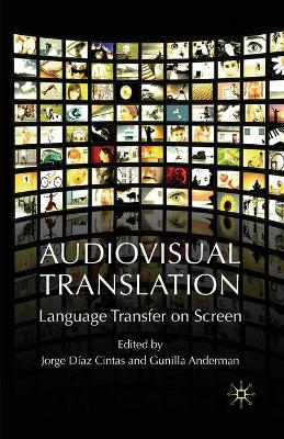 Audiovisual Translation: Language Transfer on Screen 1st ed. 2009
