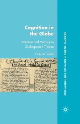 Cognition in the Globe: Attention and Memory in Shakespeares Theatre 1st ed. 2011