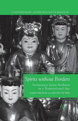 Spirits without Borders: Vietnamese Spirit Mediums in a Transnational Age 1st ed. 2011