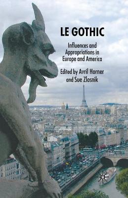 Le Gothic: Influences and Appropriations in Europe and America 1st ed. 2008