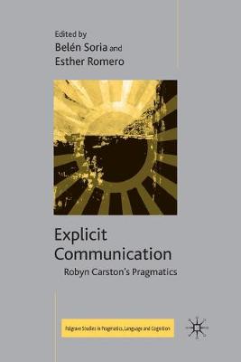 Explicit Communication: Robyn Carston's Pragmatics 1st ed. 2010