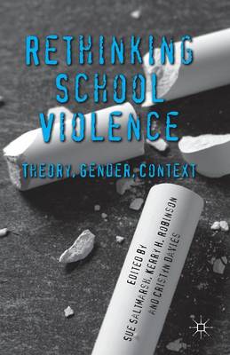 Rethinking School Violence: Theory, Gender, Context 1st ed. 2012