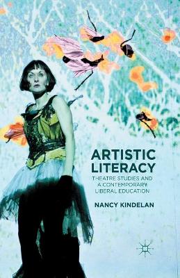 Artistic Literacy: Theatre Studies and a Contemporary Liberal Education 1st ed. 2012