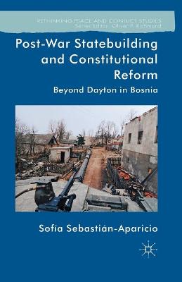 Post-War Statebuilding and Constitutional Reform: Beyond Dayton in Bosnia 1st ed. 2014