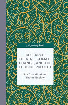 Research Theatre, Climate Change, and the Ecocide Project: A Casebook 1st ed. 2014