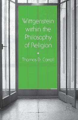 Wittgenstein within the Philosophy of Religion 1st ed. 2014