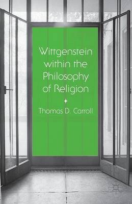 Wittgenstein within the Philosophy of Religion 1st ed. 2014