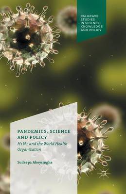 Pandemics, Science and Policy: H1N1 and the World Health Organisation 1st ed. 2015