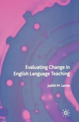 Evaluating Change in English Language Teaching 1st ed. 2005
