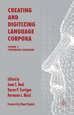 Creating and Digitizing Language Corpora: Volume 1: Synchronic Databases 1st ed. 2007