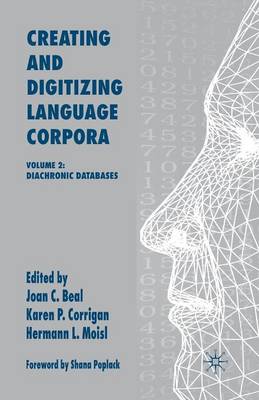 Creating and Digitizing Language Corpora: Volume 2: Diachronic Databases 1st ed. 2007