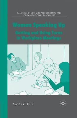 Women Speaking Up: Getting and Using Turns in Workplace Meetings 1st ed. 2008