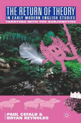 Return of Theory in Early Modern English Studies: Tarrying with the Subjunctive 2011 ed.