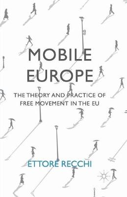 Mobile Europe: The Theory and Practice of Free Movement in the EU 2015 ed.