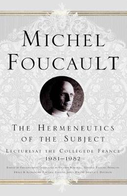 Hermeneutics of the Subject: Lectures at the College de France 1981-1982