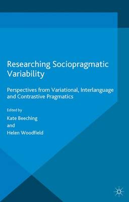 Researching Sociopragmatic Variability: Perspectives from Variational, Interlanguage and Contrastive Pragmatics 2015 ed.