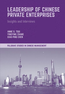 Leadership of Chinese Private Enterprises: Insights and Interviews 1st ed. 2017