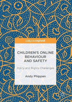 Childrens Online Behaviour and Safety: Policy and Rights Challenges 1st ed. 2017