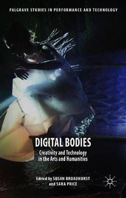Digital Bodies: Creativity and Technology in the Arts and Humanities