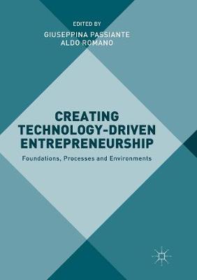 Creating Technology-Driven Entrepreneurship: Foundations, Processes and Environments Softcover reprint of the original 1st ed. 2016
