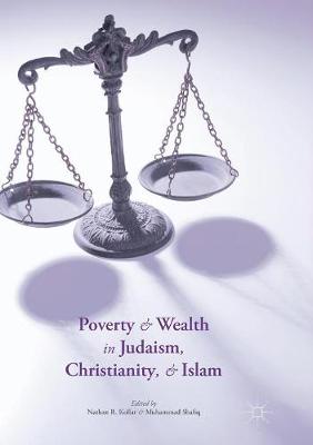 Poverty and Wealth in Judaism, Christianity, and Islam Softcover reprint of the original 1st ed. 2016