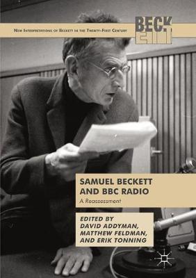 Samuel Beckett and BBC Radio: A Reassessment Softcover reprint of the original 1st ed. 2017
