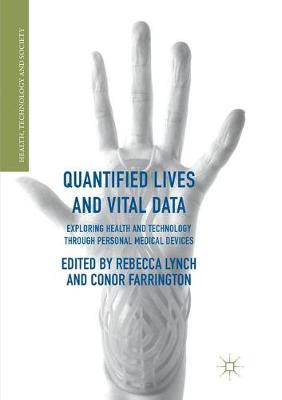 Quantified Lives and Vital Data: Exploring Health and Technology through Personal Medical Devices Softcover reprint of the original 1st ed. 2018