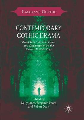 Contemporary Gothic Drama: Attraction, Consummation and Consumption on the Modern British Stage Softcover Reprint of the Original 1st 2018 ed.