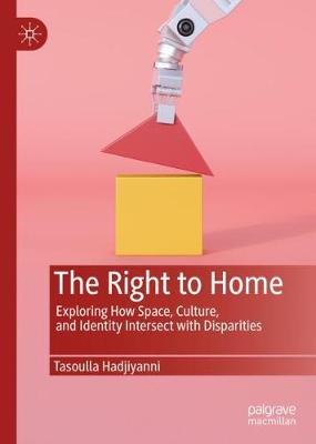 Right to Home: Exploring How Space, Culture, and Identity Intersect with Disparities 2019 ed.