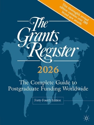 Grants Register 2026: The Complete Guide to Postgraduate Funding Worldwide Forty-Fourth Edition 2025
