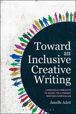 Toward an Inclusive Creative Writing: Threshold Concepts to Guide the Literary Writing Curriculum