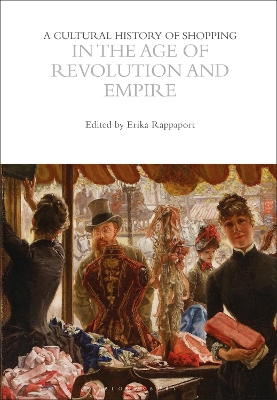 Cultural History of Shopping in the Age of Revolution and Empire