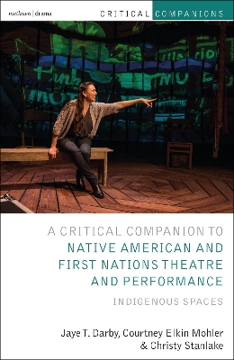 Critical Companion to Native American and First Nations Theatre and  Performance: Indigenous Spaces