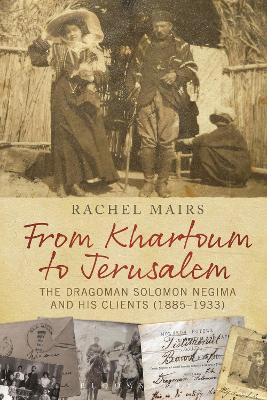 From Khartoum to Jerusalem: The Dragoman Solomon Negima and his Clients (18851933)