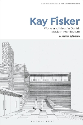 Kay Fisker: Works and Ideas in Danish Modern Architecture