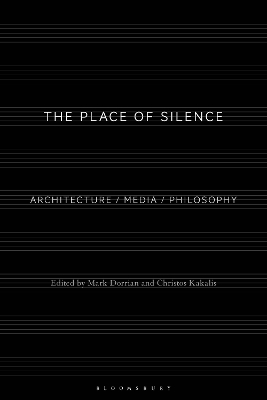 The Place of Silence: Architecture / Media / Philosophy
